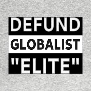 Defund Globalist "Elite" T-Shirt